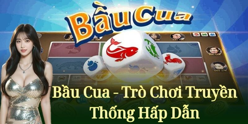 Bầu Cua - Trò Chơi Truyền Thống Hấp Dẫn