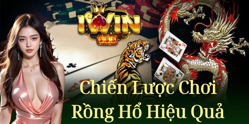 Chiến thuật chơi rồng hổ thành công