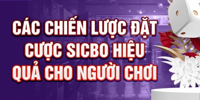 Các chiến lược đặt cược sicbo hiệu quả