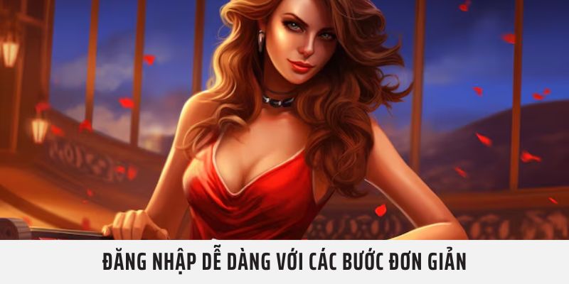 Đăng Nhập dễ dàng với các bước đơn giản